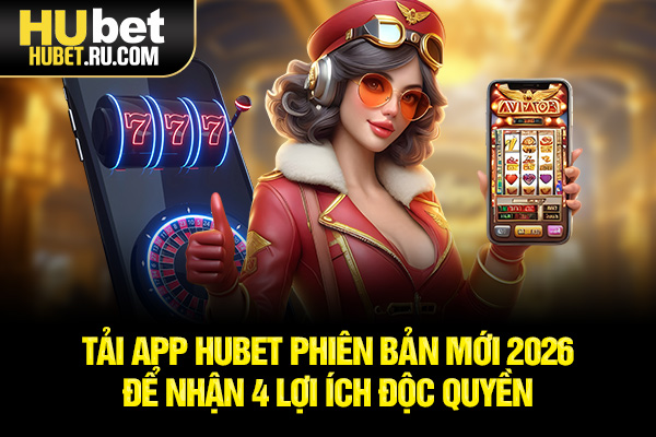 Tải app HUBET