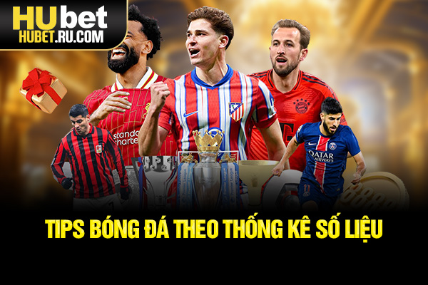 Tips bóng đá theo thống kê số liệu